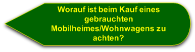 Vorallem auf Trockenheit des Objektes und auf eine funktionierende Gasheizung. Bei Mobilheimen würden wir empfehlen auf eine gute Isolierung ( auch bei den Wasser und Heizleitungen) zu achten.